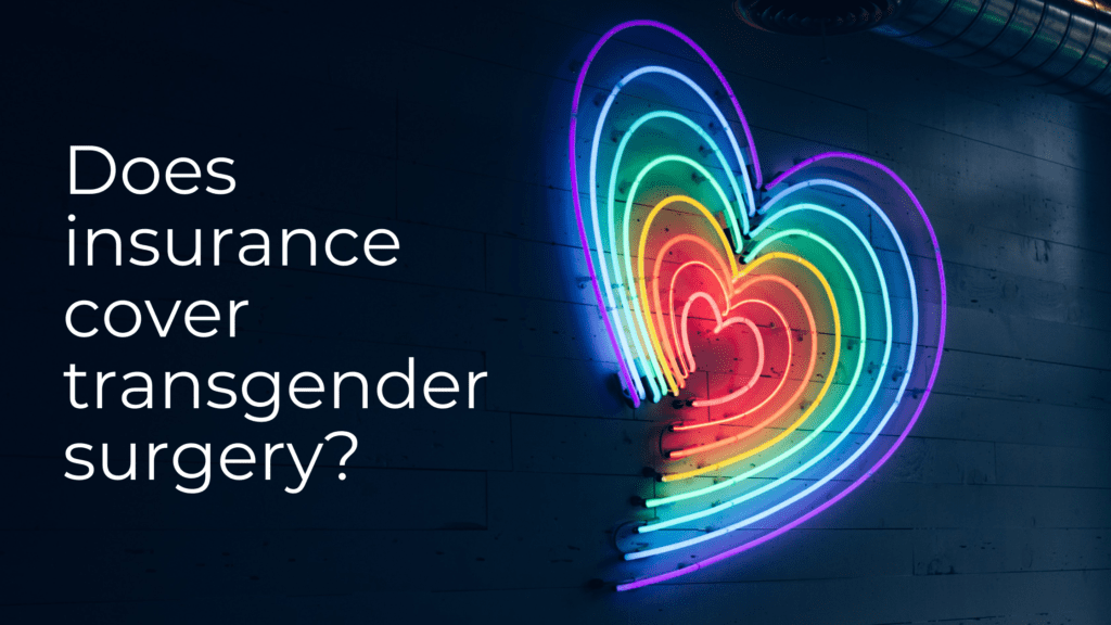 Does insurance cover transgender surgery Blog Does insurance cover transgender surgery?