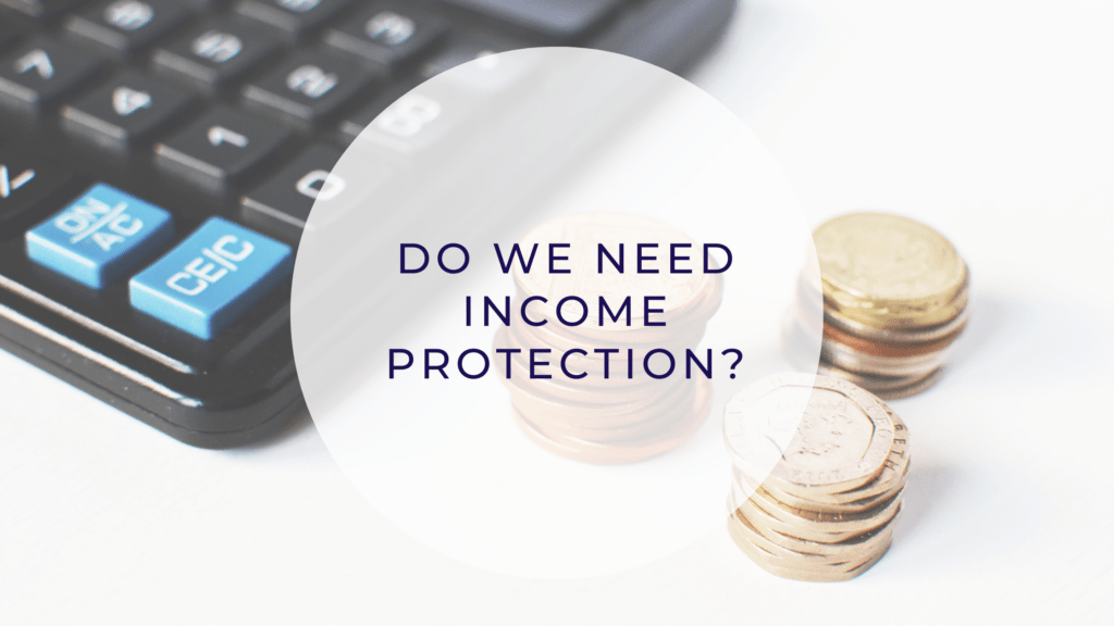 Do we need income protection Do we need income protection